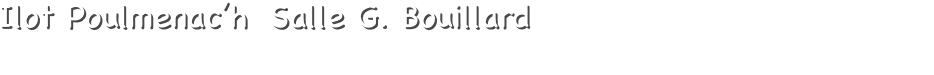 Ilot Poulmenac’h  Salle G. Bouillard
               Au cœur de Sarzeau     Place Elie de Langlais                56370 SARZEAU